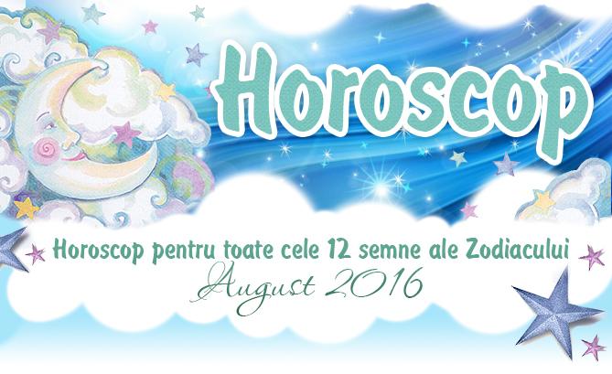 Horoscop august 2016 pentru toate cele 12 semne ale Zodiacului