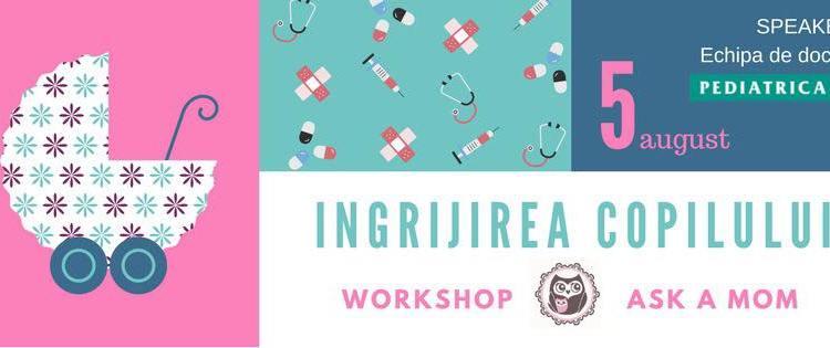 De Ce Workshopul Ask A Mom Îngrijirea Copilului Este Cel Mai Informativ Eveniment Al Verii