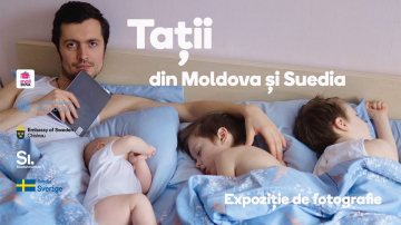 Tații din Moldova și Suedia - o expoziție de fotografie despre bărbații moderni!