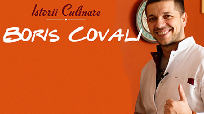 "Istorii Culinare" cu Boris Covali