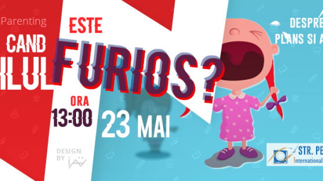 Sâmbăta de parenting conștient: Când copilul este furios? Despre tantrumuri, plâns şi agresivitate